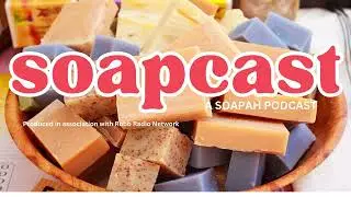 SoapCast Episode 3 Just Starting - Most Common Problems New Soap Makers Face