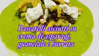 Passatelli asciutti su crema di asparagi, guanciale e burrata