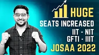 JOSAA counselling 2022 Huge Seats increased in IITs , NITs , IIITs , GFTI | CSAB 2022 | Jee mains