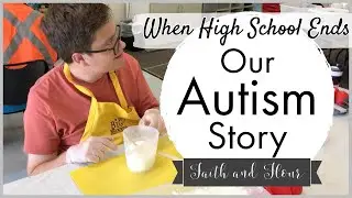 Our Autism Story | Finding a Program For Adults With Special Needs | When High School Ends