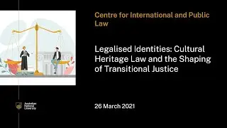 Legalised Identities: Cultural Heritage Law and the Shaping of Transitional Justice