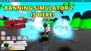 New Banning Simulator 2 Gameplay Trailer (Roblox)