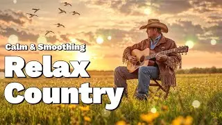 【Country Relax 177】Gentle Country Melodies 🎵 | American Music Memories🎻