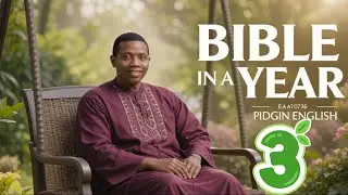 BIBLE IN A YEAR (Pidgin English) &mdash; Day 3