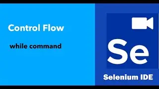 Selenium IDE - Control Flow  - while command