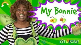 My Bonnie | Nursery Rhymes Songs & Videos | GloZell and the GloBugz!