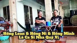 Hồng Loan & Hồng Ni & Hồng Minh Nước Mắm Là Ca Sĩ Nha Quý Vị/ Hát Đường Tình Đôi Ngã Quá Đỉnh 