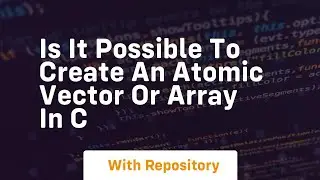 is it possible to create an atomic vector or array in c