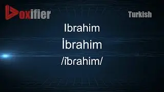 How to Pronounce Ibrahim (İbrahim) in Turkish - Voxifier.com