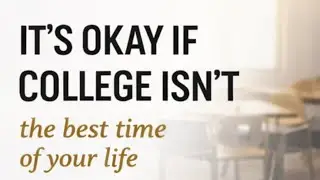 It&rsquo;s Okay If College Isn&rsquo;t the Best Time of Your Life