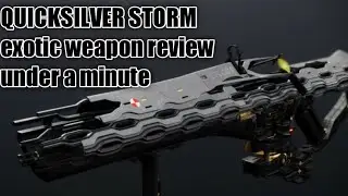 QUICKSILVER STORM exotic weapon review under a minute | destiny 2