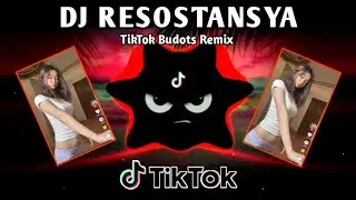 DJ RESOSTANSYA X NEW DANCE VIRAL (TIKTOK BUDOTS REMIX) 2025