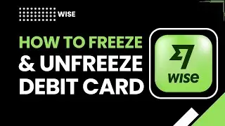 Инструкция по заморозке и разморозке с помощью карточки Wise | Пошаговое руководство по безопасности