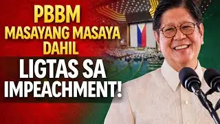PBBM MASAYANG MASAYA DAHIL LIGTAS SA IMPEACHMENT!