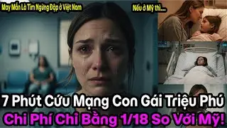 Nữ triệu phú Mỹ sụp đổ khi con gái ngưng tim ở Việt Nam và sự thật gây sốc về 7 phút cứu mạng.
