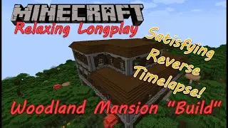 Minecraft Relaxing Longplay - Satisfying Timelapse: Woodland Mansion 