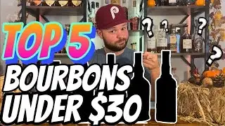 TOP 5 MUST BUY BOURBONS Under $30