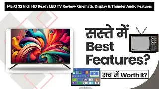 MarQ 32 Inch HD Ready LED TV Review- Cinematic Display & Thunder Audio Features | Review in Hindi |