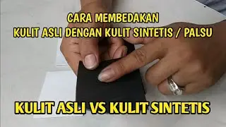 VIDEO CARA MEMBEDAKAN KULIT ASLI DENGAN KULIT SINTETIS