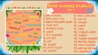 😎KPOP Summer Playlist🍉{Part 1}