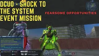 DCUO - Shock To The System | Event Mission - Fearsome Opportunities | [PC]