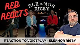 Reaction To VoicePlay - Eleanor Rigby (Beatles Cover) | Red Reacts
