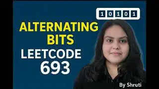 LeetCode 693 - Alternating Bits | Easiest Explanation ever