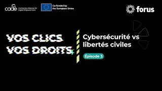 Vos Clics, Vos Droits - Épisode 3 : Cybersécurité vs libertés civiles