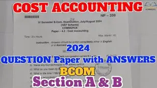 COST ACCOUNTING 2024 Question Paper with Answers BCOM Section A & B Explained in ಕನ್ನಡ