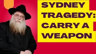 Sydney Massacre 2025: Protect Yourself, Prayer Helps, Be Real - Rabbi Chaim Dalfin 
