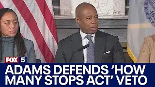 Mayor Adams defends veto of 'How Many Stops Act'