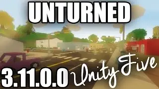 Unturned 3.11.0.0: UNITY 5 - Graphical/Performance Improvements + Free Modding