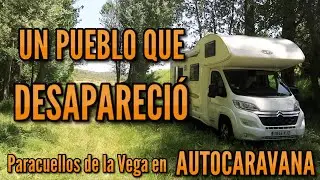 ¡UN PUEBLO QUE DESAPARECIÓ! Paracuellos de la vega en AUTOCARAVANA 🚍