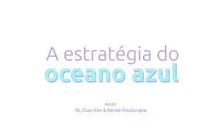 A Estratégia do Oceano Azul - W. Chan Kim & Reneé Mauborgne