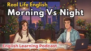 English Real Life Conversation Podcast ✨| Morning Person vs Night Person in Easy English