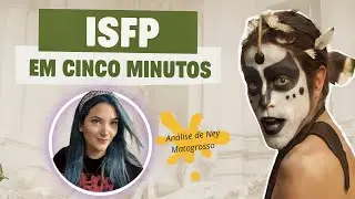 ISFP em 5 minutos: Analisando NEY MATOGROSSO (Filme: Homem com H)