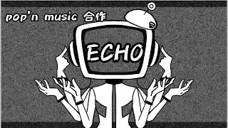 【手描きポップン】ECHO合作