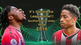 Conference League Time!!! - Southampton Career Mode EP16