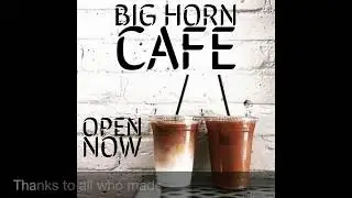 Big Horn Cafe Grand Opening
