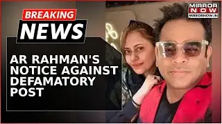 Breaking News | Music Composer AR Rahman Issues Notice Against Defamatory Post Amid Divorce Row