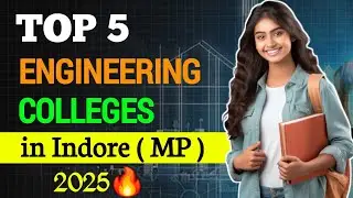 🔥Top 5 Engineering Colleges in Indore 2025 | Best Engineering Colleges In Indore