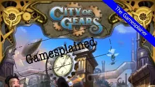 City of Gears Gamesplained - Introduction