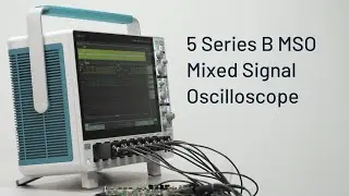Introducing the 5 Series B MSO (Mixed Signal Oscillscope)