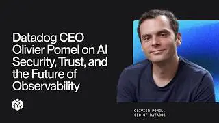 Datadog CEO Olivier Pomel on AI Security, Trust, and the Future of Observability