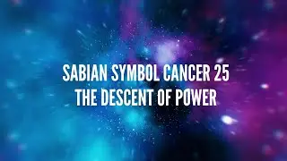 Sabian symbol Cancer 25 &ndash; The Descent of Power