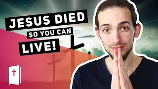 Why Did Jesus Need to Die to Save Us?