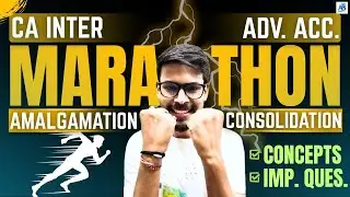 Amnalgamation + Consolidation -Marathon II Adv Acc II CA Inter - Jan'26  II Concepts +Impt.Ques