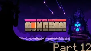 Trial By Death - (Blind) Let's Play: Enter The Gungeon - Part 12