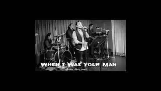 WHEN I WAS YOUR MAN (Bruno Mars cover)