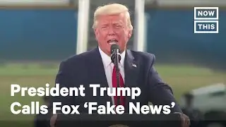 Trump Calls Fox 'Fake News' | NowThis